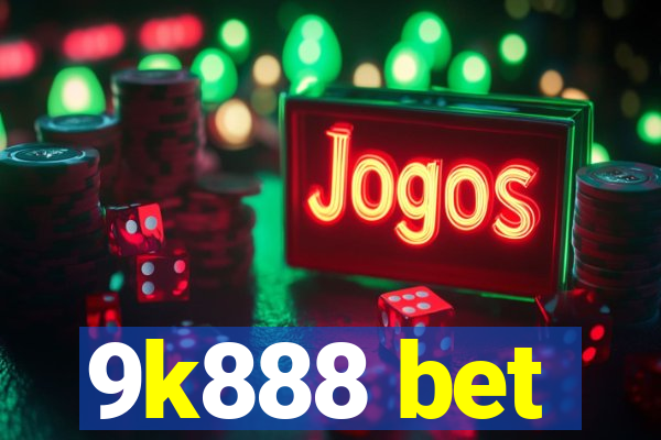 9k888 bet